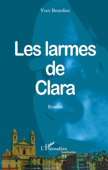 Couverture du livre « Les larmes de Clara » de Yves Bourdiec aux éditions L'harmattan
