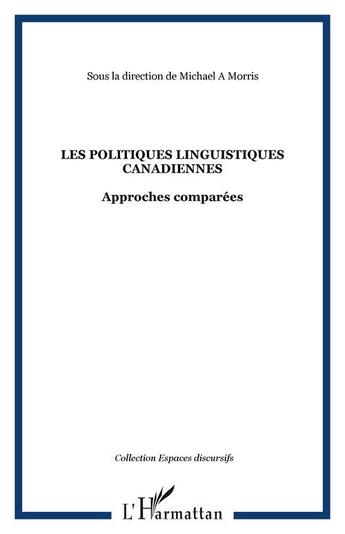 Couverture du livre « Les politiques linguistiques canadiennes ; approches comparées » de  aux éditions Editions L'harmattan