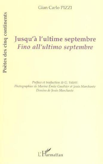 Couverture du livre « Jusqu'à l'ultime septembre ; fino all'ultimo septembre » de Gian Carlo Pizzi aux éditions Editions L'harmattan