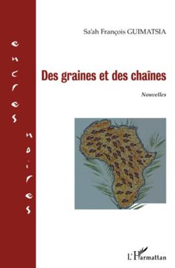 Couverture du livre « Des graines et des chaînes » de Francois Guimatsia Sa'Ah aux éditions L'harmattan