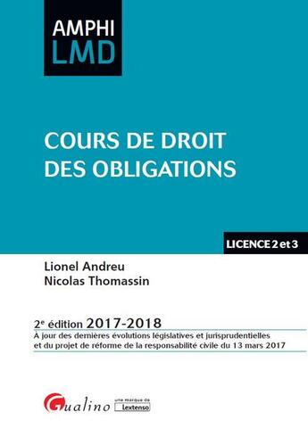 Couverture du livre « Cours de droit des obligations (édition 2017/2018) » de Lionel Andreu et Nicolas Thomassin aux éditions Gualino