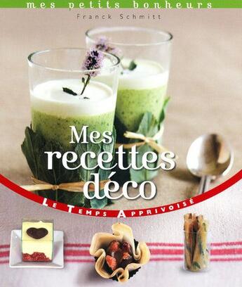 Couverture du livre « Mes recettes deco » de Franck Schmitt aux éditions Le Temps Apprivoise