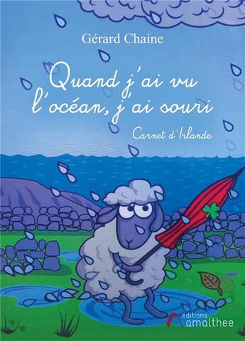 Couverture du livre « Quand j'ai vu l'océan, j'ai souri ; carnet d'Irlande » de Gerard Chaine aux éditions Amalthee