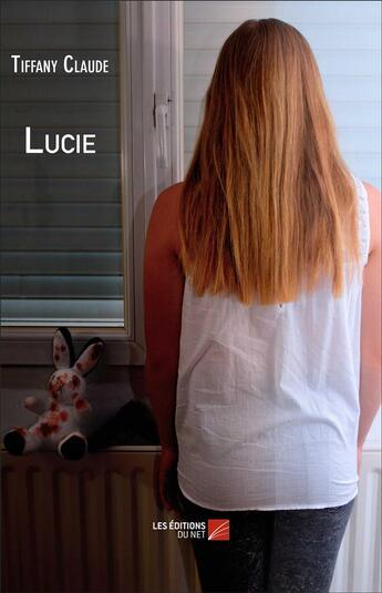 Couverture du livre « Lucie » de Tiffany Claude aux éditions Editions Du Net