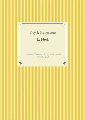 Couverture du livre « Le Horla : une nouvelle fantastique de Guy de Maupassant » de Guy de Maupassant aux éditions Books On Demand