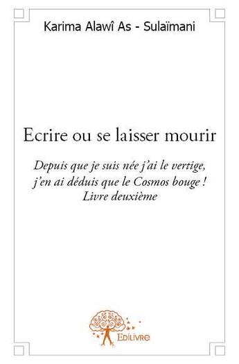 Couverture du livre « Écrire ou se laisser mourir » de Karima Alawi As-Sulaimani aux éditions Edilivre