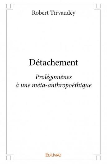 Couverture du livre « Détachement » de Robert Tirvaudey aux éditions Edilivre