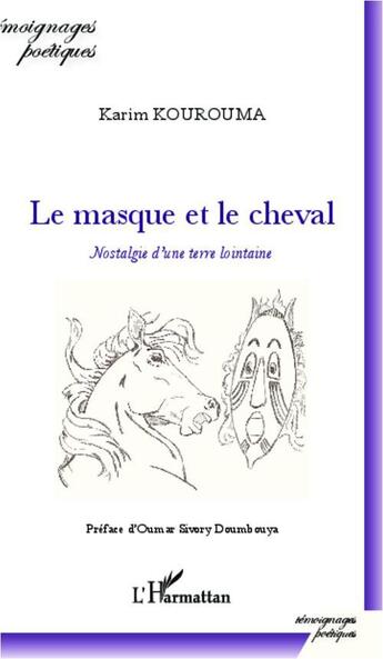 Couverture du livre « Le masque et le cheval ; nostalgie d'une terre lointaine » de Karim Kourouma aux éditions L'harmattan