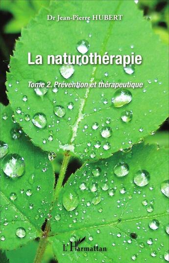 Couverture du livre « Naturotherapie (t 2) prevention et therapeutique » de Jean-Pierre Hubert aux éditions L'harmattan