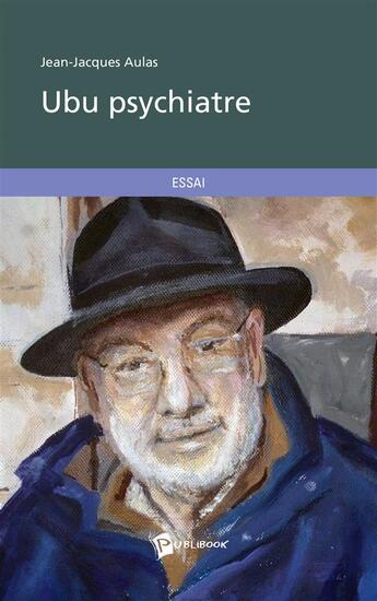 Couverture du livre « Ubu psychiatre » de Jean-Jacques Aulas aux éditions Publibook