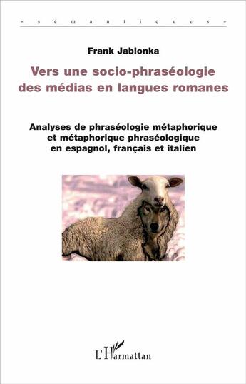 Couverture du livre « Vers une socio phraséologie des médias en langues romanes » de Frank Jablonka aux éditions L'harmattan