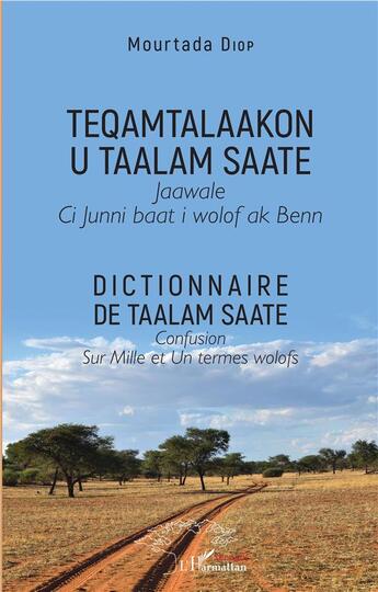 Couverture du livre « Dictionnaire de taalam saate confusion sur mille et un termes wolofs » de Mourtada Diop aux éditions L'harmattan