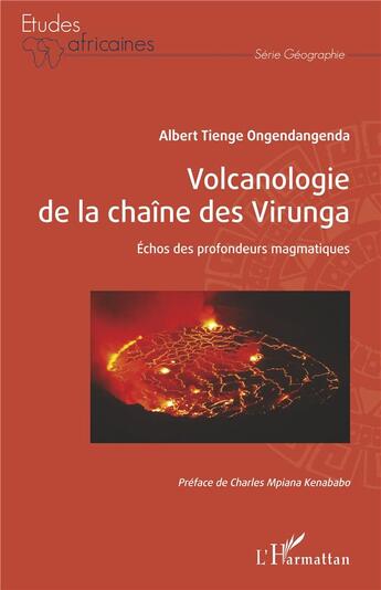 Couverture du livre « Volcanologie de la chaine des Virunga ; échos des profondeurs magmatiques » de Albert Tienge Ongendangenda aux éditions L'harmattan