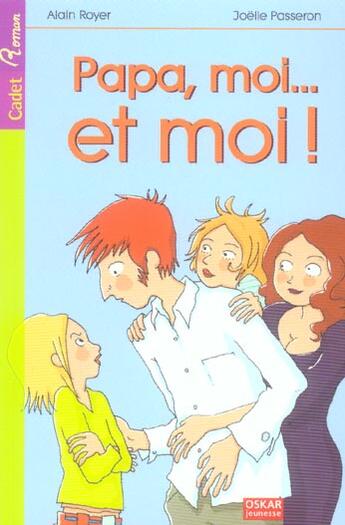 Couverture du livre « Papa, moi...et moi ! » de Alain Royer aux éditions Oskar