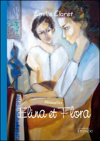 Couverture du livre « Elina et Flora » de Emilie Claret aux éditions Persee