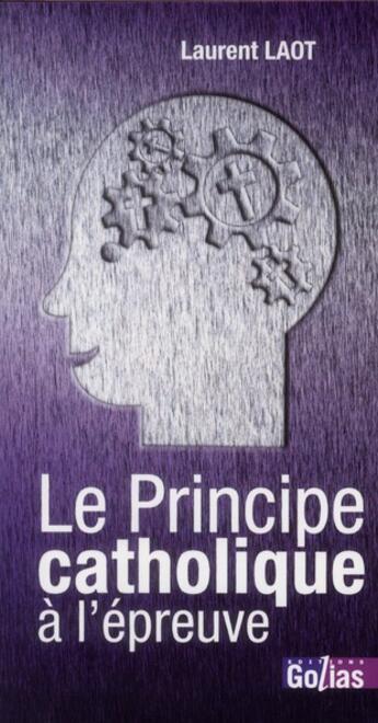 Couverture du livre « Le principe catholique à l'épreuve » de Laurent Laot aux éditions Golias