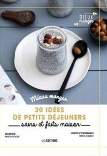 Couverture du livre « 30 idées ; petits déjeuners sains et faits maison » de Aurelie Desgages et Natacha Pociecka aux éditions I2c