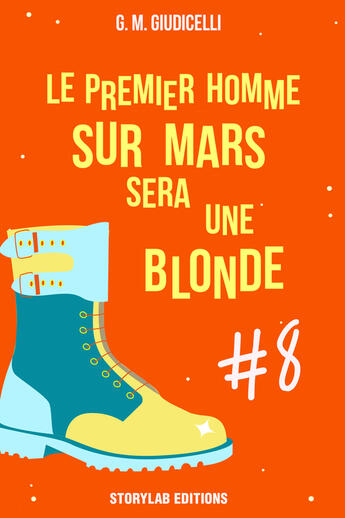 Couverture du livre « Le premier homme sur Mars sera une blonde t.8 » de G. M. Giudicelli aux éditions Storylab