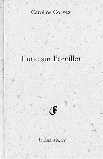 Couverture du livre « Lune sur l'oreiller » de Caroline Corvez aux éditions Eclats D'encre