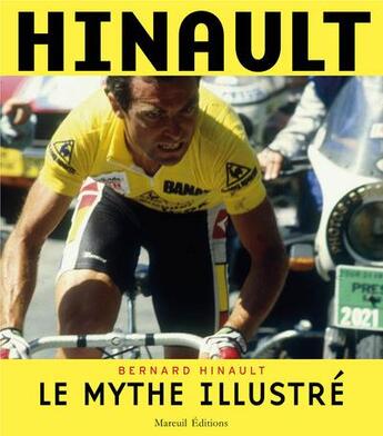 Couverture du livre « Hinault, le mythe illustré » de Jean-Paul Brouchon et Bernard Hinault aux éditions Mareuil Editions