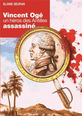 Couverture du livre « Vincent Ogé ; un héros des Antilles assassiné » de Eliane Sevran aux éditions Via Romana