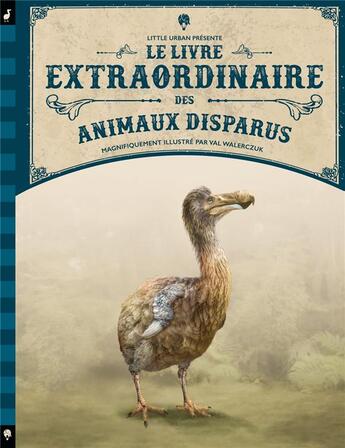 Couverture du livre « Le livre extraordinaire des animaux disparus » de Barbara Taylor et Val Walerczuk aux éditions Little Urban