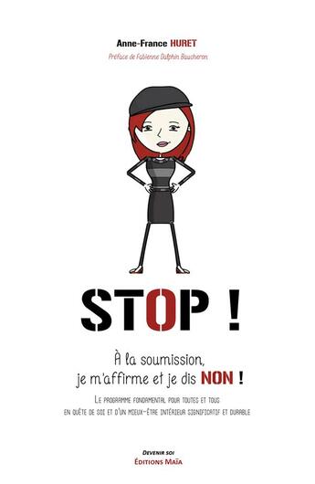 Couverture du livre « Stop ! à la soumission ; je m'affirme et je dis non ! » de Anne-France Huret aux éditions Editions Maia