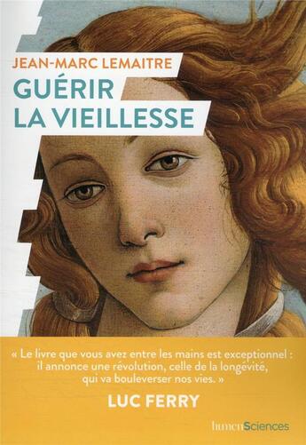 Couverture du livre « Guérir la vieillesse » de Luc Ferry et Jean-Marc Lemaitre aux éditions Humensciences