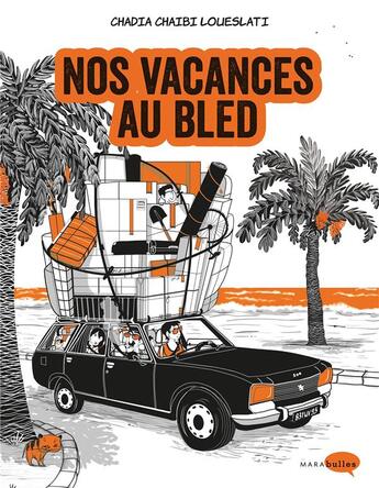 Couverture du livre « Nos vacances au bled » de Chadia Chaibi-Loueslati aux éditions Marabulles