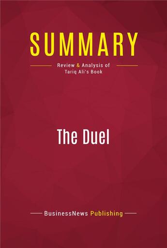 Couverture du livre « Summary: The Duel : Review and Analysis of Tariq Ali's Book » de Businessnews Publish aux éditions Political Book Summaries