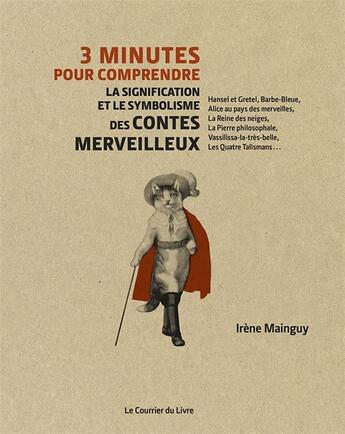 Couverture du livre « 3 minutes pour comprendre ; la signification et le symbolisme des contes merveilleux » de Irene Manguy aux éditions Courrier Du Livre