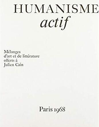 Couverture du livre « Humanisme actif ; mélanges d'art et de littérature offerts à Julien Cain » de Porcher Jean aux éditions Hermann