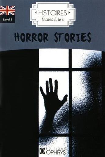 Couverture du livre « Histoires faciles à lire ; anglais ; level 3 ; horror stories » de  aux éditions Ophrys