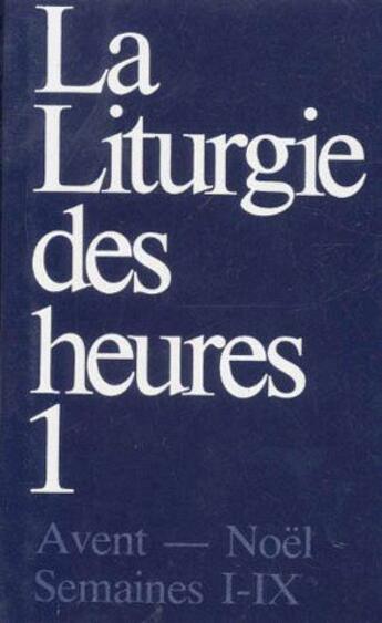 Couverture du livre « La liturgie des heures t.1 : Avent - Noël ; semaines I-IX » de Aelf aux éditions Mame