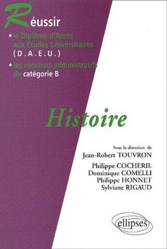 Couverture du livre « Réussir le D.A.E.U. ; les concours administratifs de catégorie B ; histoire » de Touvron/Cocheril aux éditions Ellipses