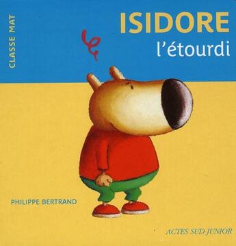 Couverture du livre « Isidore l'étourdi » de Bertrand Philippe aux éditions Actes Sud