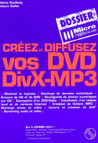 Couverture du livre « Creez Et Diffusez Vos Dvd Divx-Mp3 » de Coulibaly et Johann Collet aux éditions Micro Application