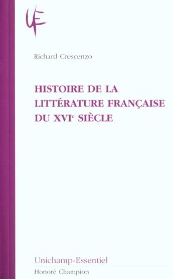 Couverture du livre « Histoire De La Litterature Francaise Du Xvi Siecle » de Richard Crescenzo aux éditions Honore Champion