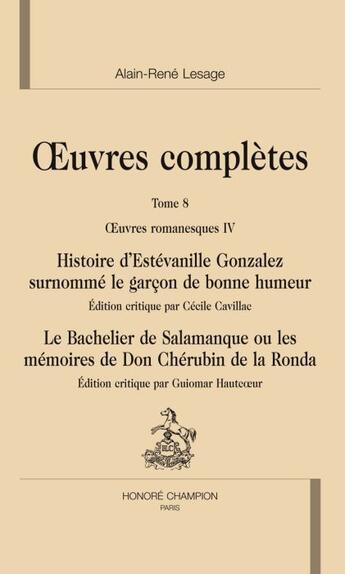 Couverture du livre « Oeuvres complètes t.8 ; histoire d'Estévanille Gonzalez surnommé le garçon de bonne humeur ; le bachelier de Salamanque ou les mémoires de Don Chérubin de la Ronda » de Alain-Rene Lesage aux éditions Honore Champion