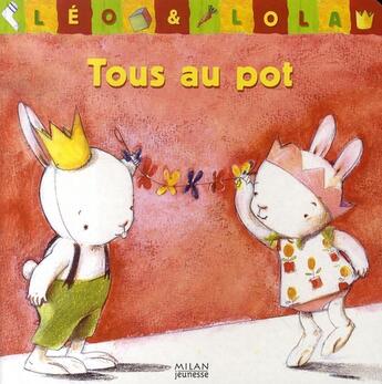 Couverture du livre « Léo et lola ; tous au pot » de Eyckerman Merel aux éditions Milan