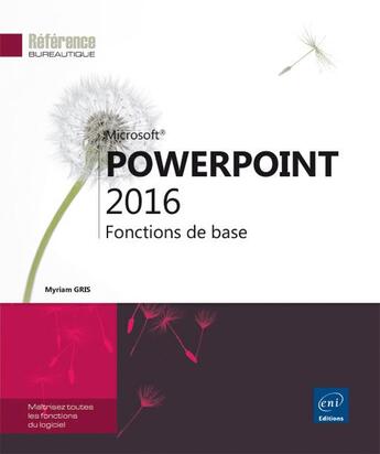 Couverture du livre « Powerpoint 2016 ; fonctions de base » de Myriam Gris aux éditions Eni