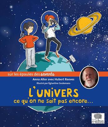 Couverture du livre « L'univers ; ce qu'on ne sait pas encore » de Anna Alter et Hubert Reeves et Eglantine Ceulemans aux éditions Le Pommier