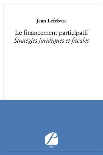 Couverture du livre « Le financement participatif ; stratégies juridiques et fiscales » de Jean Lefebvre aux éditions Editions Du Panthéon