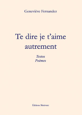 Couverture du livre « Te Dire Je T'Aime Autrement » de Fernandez Bos aux éditions Benevent