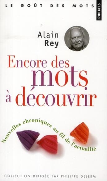 Couverture du livre « Encore des mots à découvrir ; nouvelles chroniques au fil de l'actualité » de Alain Rey aux éditions Points