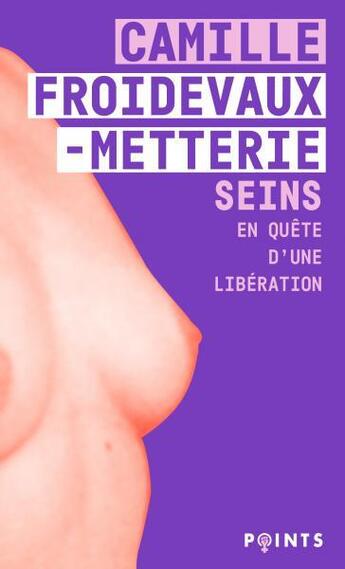 Couverture du livre « Seins : en quête d'une libération » de Camille Froidevaux-Metterie aux éditions Points