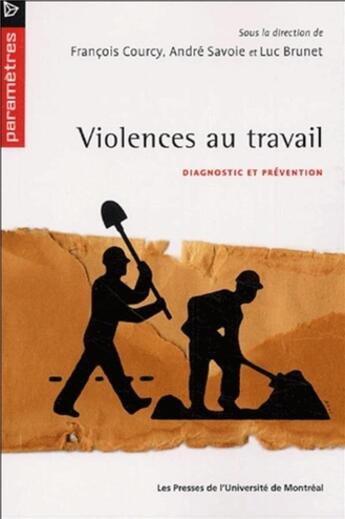 Couverture du livre « Violences au travail - diagnostic et prevention » de Brunet/Courcy/Savoie aux éditions Pu De Montreal