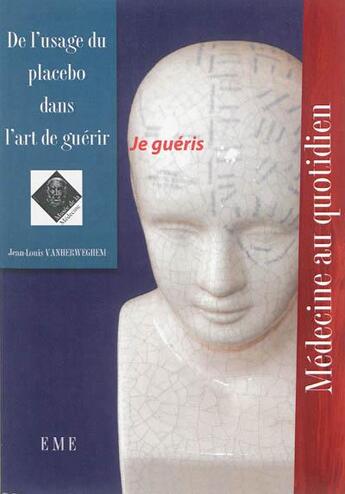 Couverture du livre « De l'usage du placebo dans l'art de guérir » de Jean-Louis Vanherweghem aux éditions Eme Editions