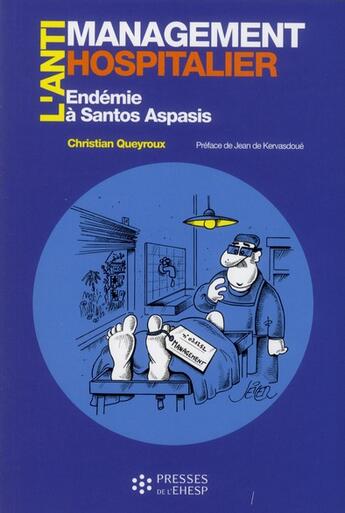 Couverture du livre « L'antimanagement hospitalier par les preuves - endemie a santos aspasis » de Queyroux Christian aux éditions Ehesp