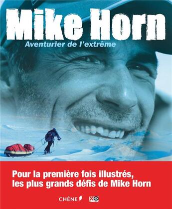 Couverture du livre « Mike Horn : aventurier de l'extrême » de Mike Horn aux éditions Chene